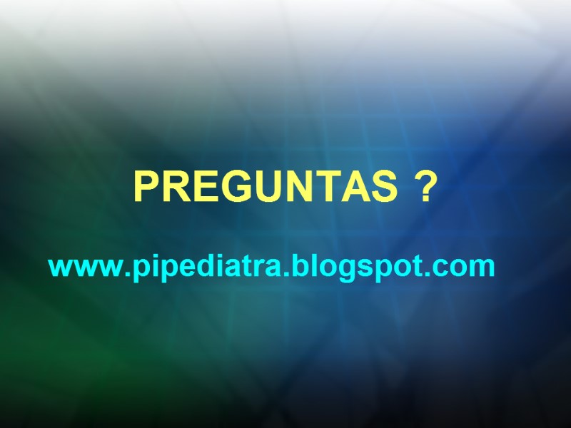 PREGUNTAS ?  www.pipediatra.blogspot.com